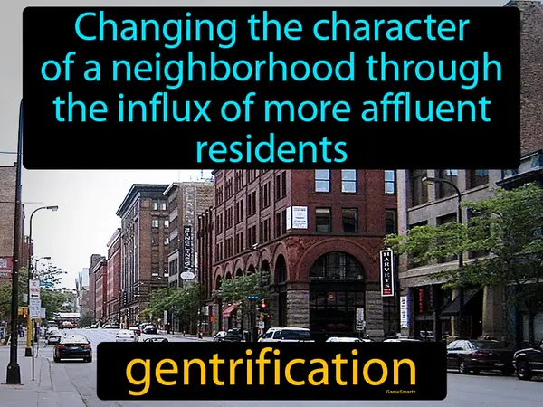 changing the character of a neighborhood through the influx of more affluent residents