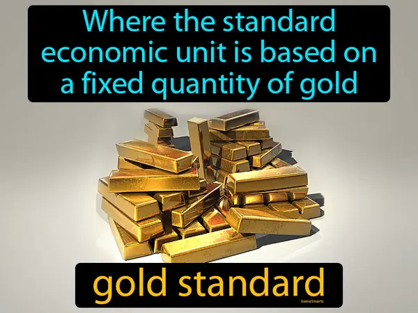 where the standard economic unit is based on a fixed quantity of gold