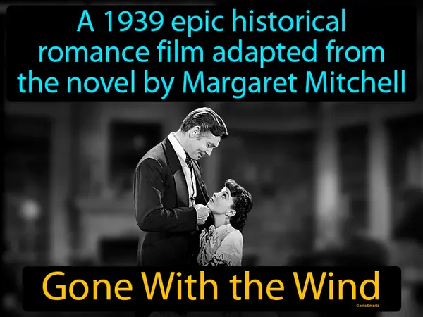 a 1939 epic historical romance film adapted from the novel by Margaret Mitchell