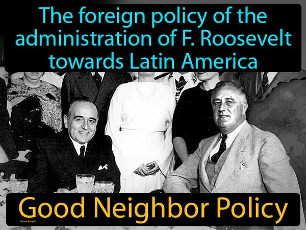 The foreign policy of the administration of Franklin Roosevelt towards Latin America