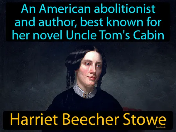 an abolitionist and author best known for her novel, Uncle Tom's Cabin
