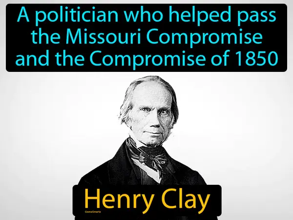 a politician who helped pass the Missouri Compromise and the Compromise of 1850