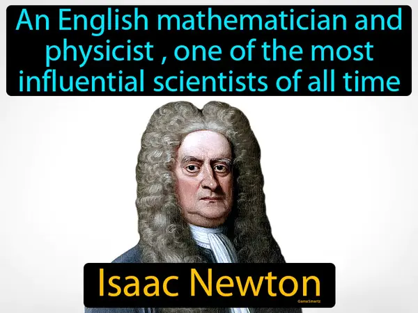 an English physicist, mathematician and astronomer, one of the most influential scientists of all time