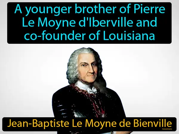 a younger brother of Pierre Le Moyne d'Iberville and co-founder of Louisiana