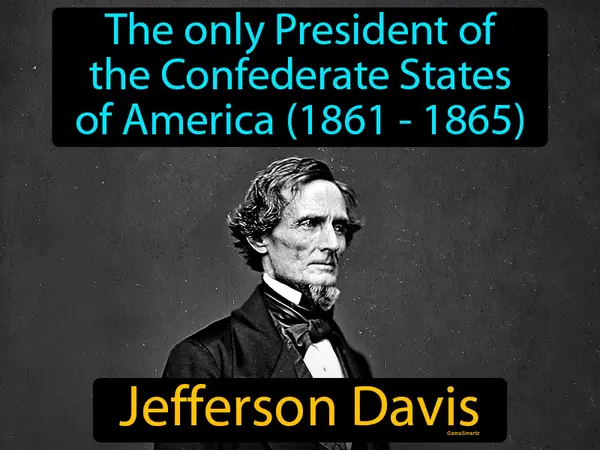 the only President of the Confederate States of America (1861 - 1865)