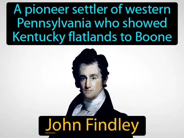 a pioneer settler of western Pennsylvania who showed Kentucky flatlands to Boone