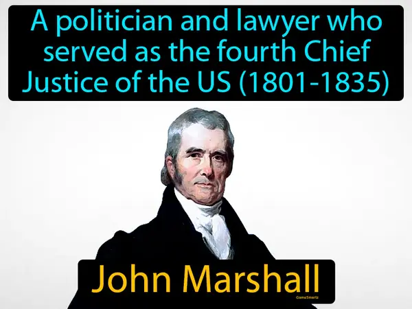 a politician and lawyer who served as the fourth Chief Justice of the US (1801-1835)