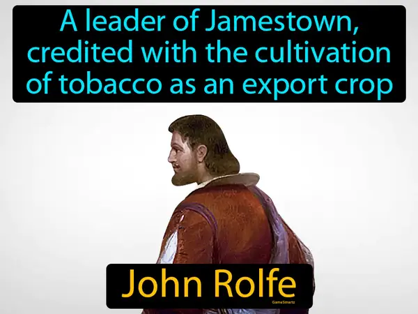 a leader of Jamestown, credited with the cultivation of tobacco as an export crop