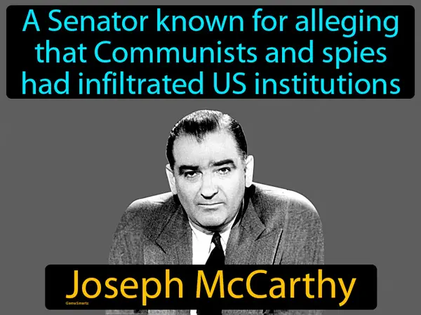 a Senator known for alleging that Communists and spies had infiltrated US institutions
