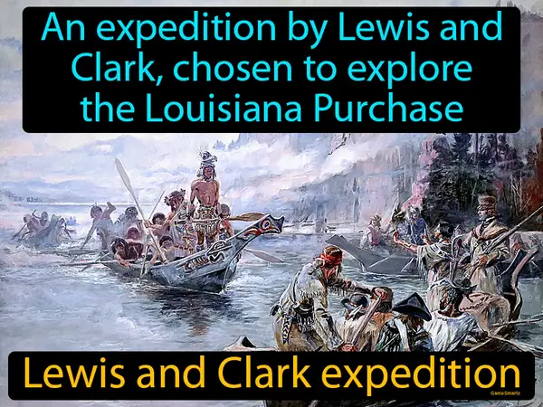 an expedition by Lewis and Clark, chosen to explore the Louisiana Purchase