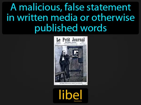 A malicious, false statement in written media or otherwise published words