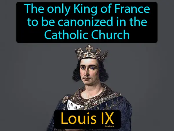 The only King of France to be canonized in the Catholic Church