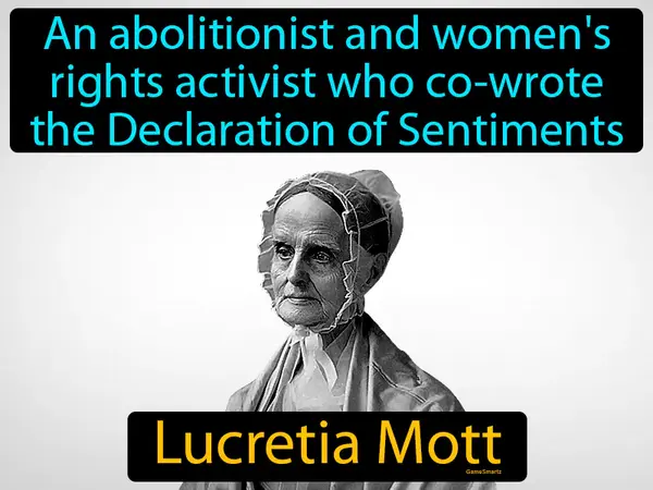 an abolitionist and women's rights activist who co-wrote the Declaration of Sentiments