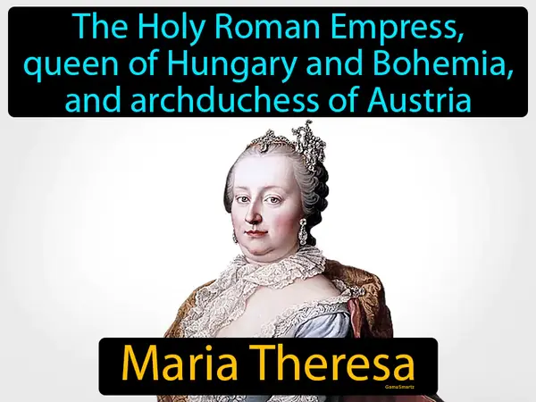 The Holy Roman Empress, queen of Hungary and Bohemia, and archduchess of Austria