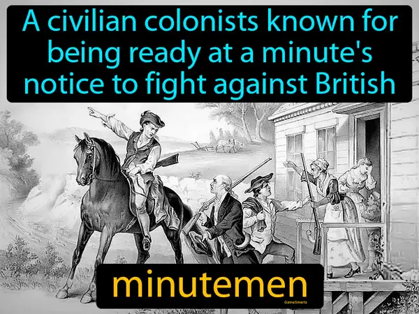 a civilian colonists known for being ready at a minute's notice to fight against British