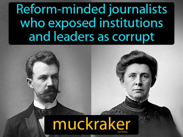 reform-minded journalists who exposed institutions and leaders as corrupt