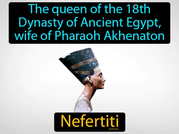 the queen of the 18th Dynasty of Ancient Egypt, wife of Pharaoh Akhenaton