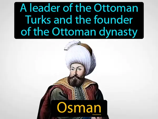 a leader of the Ottoman Turks and the founder of the Ottoman dynasty