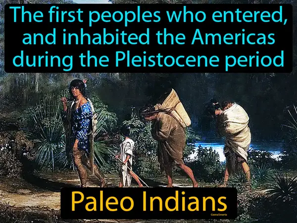 the first peoples who entered, and inhabited the Americas during the Pleistocene period
