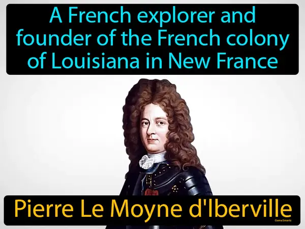 a French explorer and founder of the French colony of Louisiana in New France