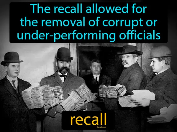 the recall, allowed for the removal of corrupt or under-performing officials