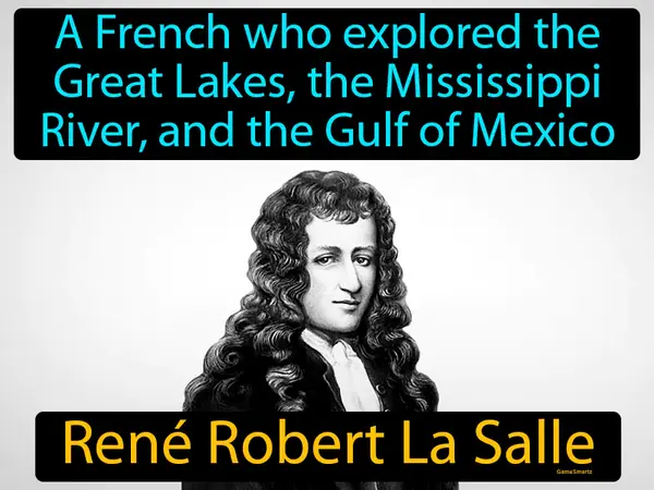 a French who explored the Great Lakes, the Mississippi River, and the Gulf of Mexico