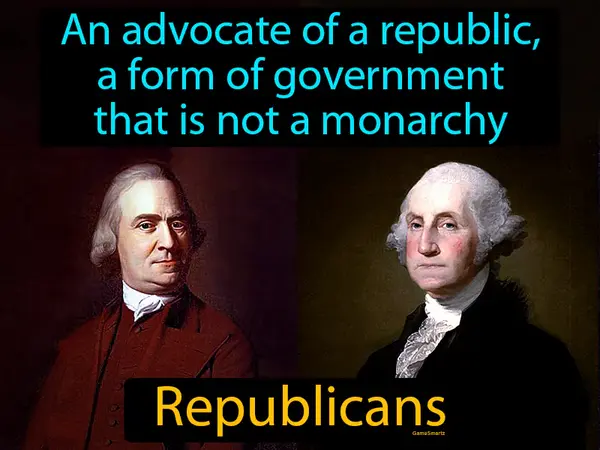 an advocate of a republic. A form of government that is not a monarchy or dictatorship