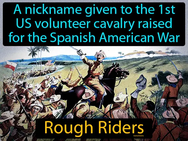 a nickname given to the 1st US volunteer cavalry raised for the Spanish American War
