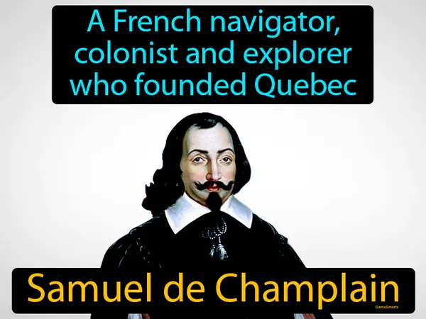 a French navigator, colonist and explorer who founded Quebec