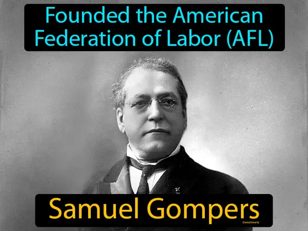 founded the American Federation of Labor (AFL)
