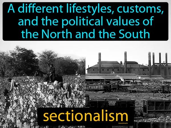 a different lifestyles, customs, and the political values of the North and the South