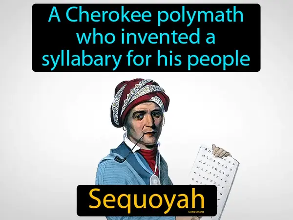 a Cherokee polymath who invented a syllabary for his people