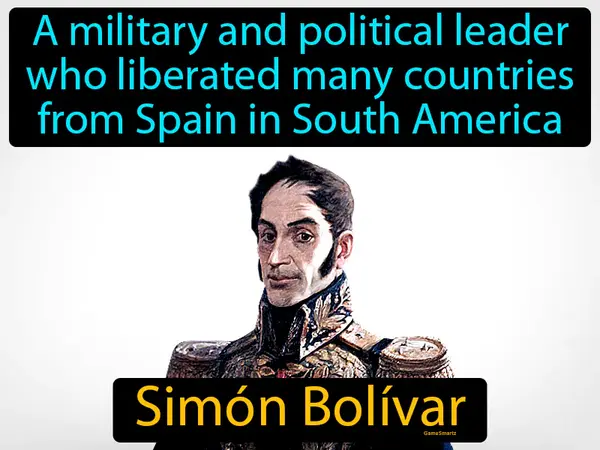 A military and political leader who liberated many countries from Spain in South America