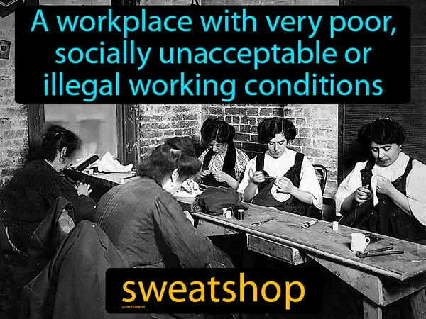 a workplace with very poor, socially unacceptable or illegal working conditions