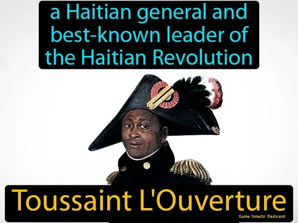 a Haitian general and best-known leader of the Haitian Revolution