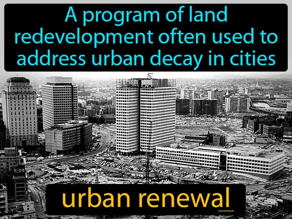 a program of land redevelopment often used to address urban decay in cities