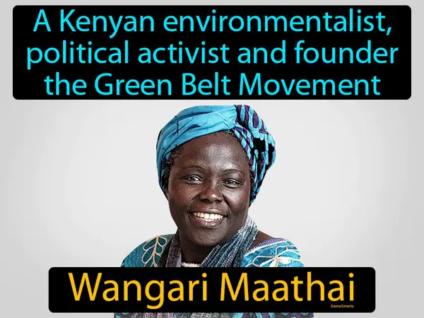 A Kenyan environmentalist, political activist and founder the Green Belt Movement