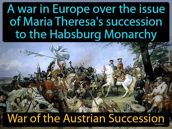 A war in Europe over the issue of Maria Theresa's succession to the Habsburg Monarchy