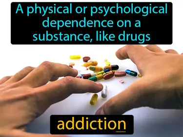 a physical or psychological dependence on a substance, like drugs