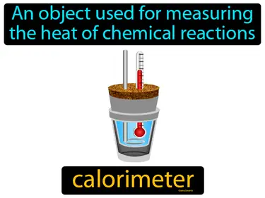 an object used for measuring the heat of chemical reactions