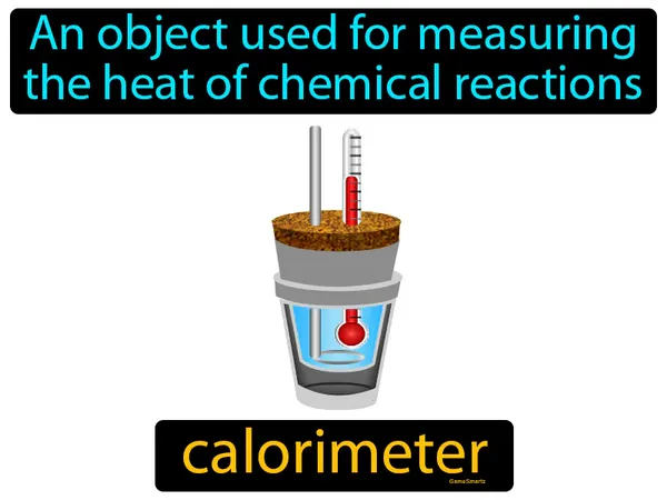 an object used for measuring the heat of chemical reactions