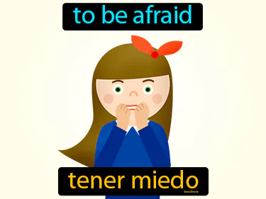 to be afraid