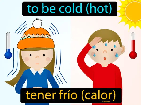 to be cold (hot)