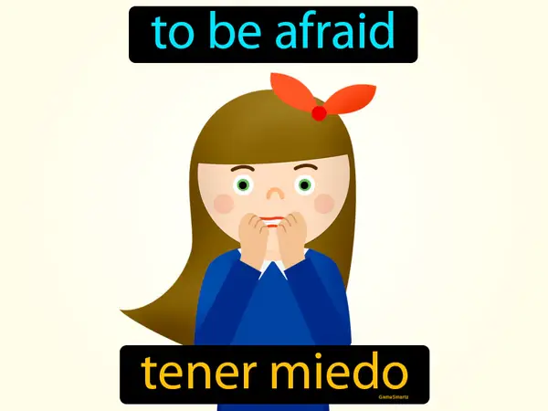 to be afraid